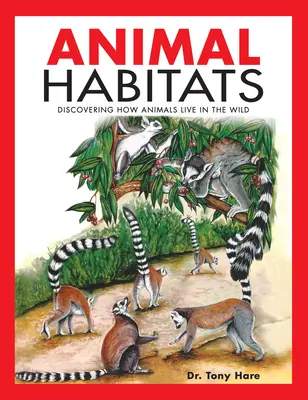 Hábitats animales: Descubriendo Cómo Viven los Animales en la Naturaleza - Animal Habitats: Discovering How Animals Live in the Wild