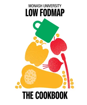 Monash University Low Fodmap: El libro de cocina - Monash University Low Fodmap: The Cookbook