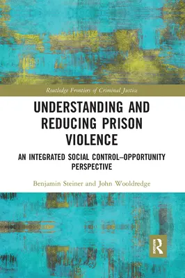 Comprender y reducir la violencia en las prisiones: Una perspectiva integrada de control social y oportunidades - Understanding and Reducing Prison Violence: An Integrated Social Control-Opportunity Perspective