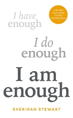 Soy suficiente: Un reto de 90 días para encontrar la satisfacción - I Am Enough: A 90-Day Challenge to Find Contentment