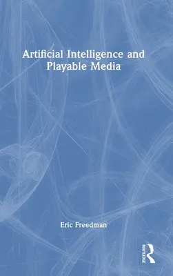 Inteligencia artificial y medios reproducibles - Artificial Intelligence and Playable Media