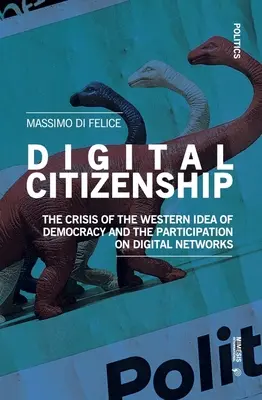 Ciudadanía digital: La crisis de la idea occidental de democracia y la participación en las redes digitales - Digital Citizenship: The Crisis of the Western Idea of Democracy and the Participation on Digital Networks