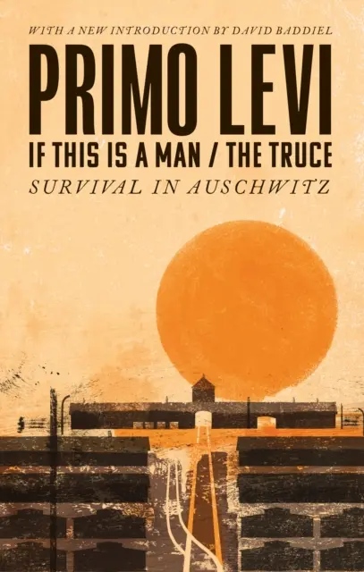 Si esto es un hombre/La tregua (Edición 50 aniversario): Sobrevivir a Auschwitz - If This Is A Man/The Truce (50th Anniversary Edition): Surviving Auschwitz