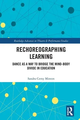 Rechoreographing Learning: La danza como medio para salvar la brecha mente-cuerpo en la educación - Rechoreographing Learning: Dance as a Way to Bridge the Mind-Body Divide in Education