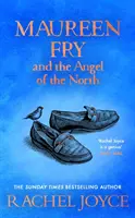 Maureen Fry y el Ángel del Norte - De la autora del bestseller La insólita peregrinación de Harold Fry - Maureen Fry and the Angel of the North - From the bestselling author of The Unlikely Pilgrimage of Harold Fry