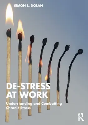 Desestresarse en el trabajo: Comprender y combatir el estrés crónico - De-Stress at Work: Understanding and Combatting Chronic Stress