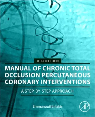 Manual de Intervenciones Coronarias Percutáneas por Oclusión Total Crónica: A Step-By-Step Approach - Manual of Chronic Total Occlusion Percutaneous Coronary Interventions: A Step-By-Step Approach