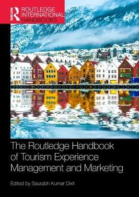 Manual Routledge de gestión y comercialización de experiencias turísticas - The Routledge Handbook of Tourism Experience Management and Marketing