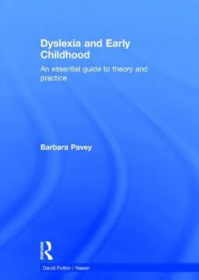 Dislexia y primera infancia: Una guía esencial de teoría y práctica - Dyslexia and Early Childhood: An Essential Guide to Theory and Practice