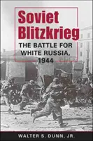 Blitzkrieg soviético - La batalla por la Rusia Blanca, 1944 - Soviet Blitzkrieg - The Battle for White Russia, 1944