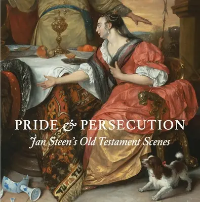 Orgullo y persecución: Escenas del Antiguo Testamento de Jan Steen - Pride and Persecution: Jan Steen's Old Testament Scenes