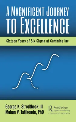 Un magnífico viaje a la excelencia: Dieciséis años de Six SIGMA en Cummins Inc. - A Magnificent Journey to Excellence: Sixteen Years of Six SIGMA at Cummins Inc.
