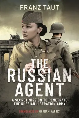 El agente ruso: Una misión secreta para penetrar en el Ejército de Liberación Ruso - The Russian Agent: A Secret Mission to Penetrate the Russian Liberation Army