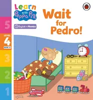 Aprende con Peppa Phonics Nivel 4 Libro 12 - ¡Espera a Pedro! (Phonics Reader) - Learn with Peppa Phonics Level 4 Book 12 - Wait for Pedro! (Phonics Reader)