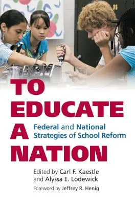 Educar a una nación: Estrategias federales y nacionales de reforma escolar - To Educate a Nation: Federal and National Strategies of School Reform