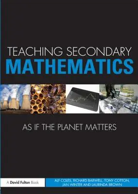 Enseñar matemáticas en secundaria como si el planeta importara - Teaching Secondary Mathematics as if the Planet Matters