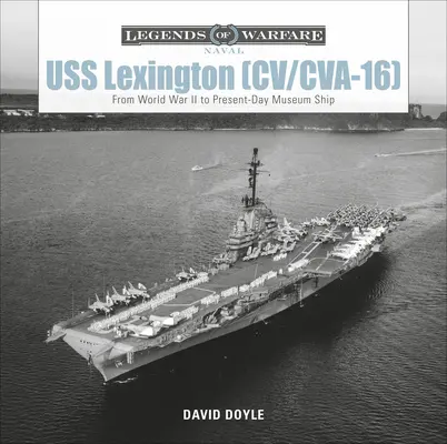 USS Lexington (CV/CVA-16): De la Segunda Guerra Mundial al actual buque museo - USS Lexington (CV/CVA-16): From World War II to Present-Day Museum Ship