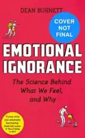 Ignorancia emocional: Perdidos y encontrados en la ciencia de las emociones - Emotional Ignorance - Lost and found in the science of emotion