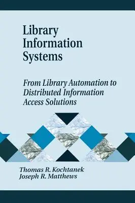 Sistemas de información bibliotecaria: de la automatización de bibliotecas a las soluciones de acceso a la información distribuida - Library Information Systems - From Library Automation to Distributed Information Access Solutions