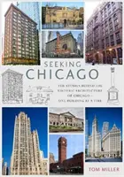 En busca de Chicago - Las historias que se esconden tras la arquitectura de la Ciudad de los Vientos - Edificio a edificio - Seeking Chicago - The Stories Behind the Architecture of the Windy City - One Building at a Time