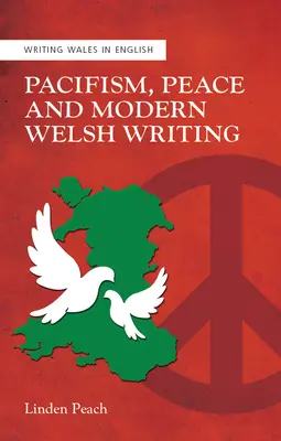 Pacifismo, paz y escritura galesa moderna - Pacifism, Peace and Modern Welsh Writing