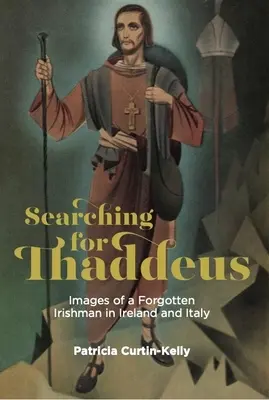 En busca de Tadeo: Imágenes de un irlandés olvidado en Irlanda e Italia - Searching for Thaddeus: Images of a Forgotten Irishman in Ireland and Italy