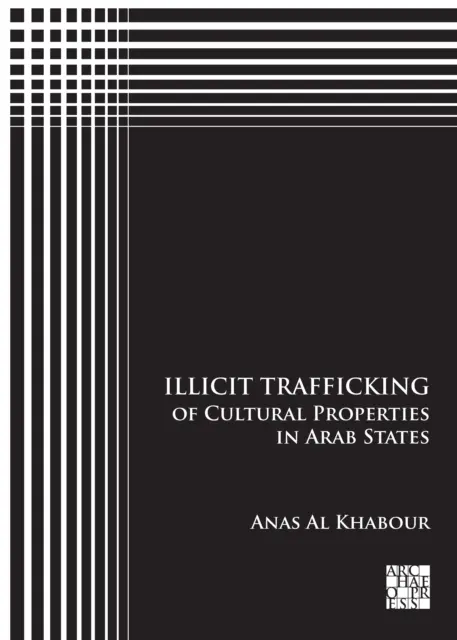 Tráfico ilícito de bienes culturales en los Estados árabes - Illicit Trafficking of Cultural Properties in Arab States