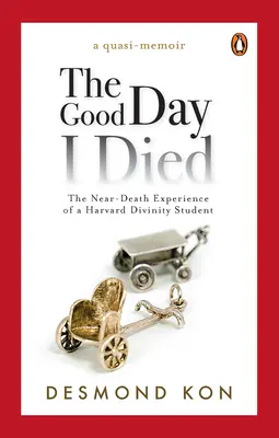 El buen día en que morí: la experiencia cercana a la muerte de un estudiante de teología de Harvard - The Good Day I Died: The Near-Death Experience of a Harvard Divinity Student