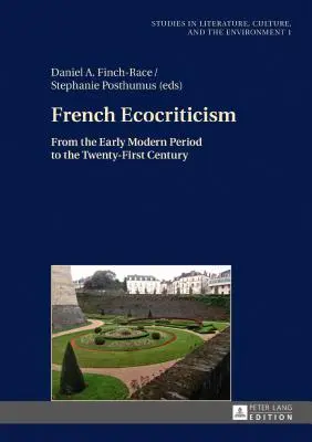 El ecocriticismo francés: de la Edad Moderna al siglo XXI - French Ecocriticism; From the Early Modern Period to the Twenty-First Century