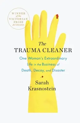 La limpiadora de traumas: La extraordinaria vida de una mujer en el negocio de la muerte, la descomposición y el desastre - The Trauma Cleaner: One Woman's Extraordinary Life in the Business of Death, Decay, and Disaster