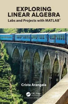 Explorando el álgebra lineal: Laboratorios y proyectos con Matlab(r) - Exploring Linear Algebra: Labs and Projects with Matlab(r)