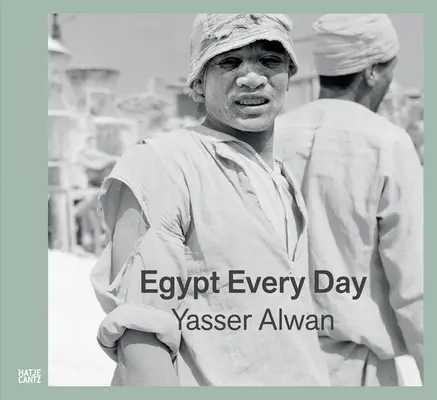 Yasser Alwan: Egipto todos los días - Yasser Alwan: Egypt Every Day
