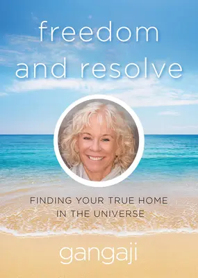 Libertad y resolución: Encontrar su verdadero hogar en el universo - Freedom and Resolve: Finding Your True Home in the Universe