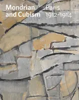 Mondrian y el cubismo - París, 1912-1914 - Mondrian and Cubism - Paris, 1912-1914