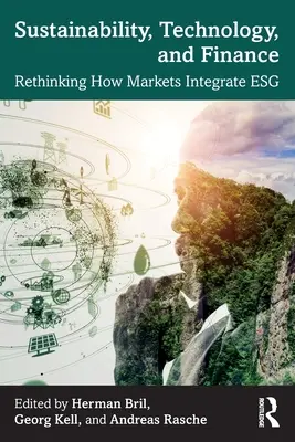 Sostenibilidad, tecnología y finanzas: Replanteamiento de la integración de los mercados - Sustainability, Technology, and Finance: Rethinking How Markets Integrate Esg