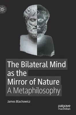 La mente bilateral como espejo de la naturaleza - Una metafilosofía - Bilateral Mind as the Mirror of Nature - A Metaphilosophy