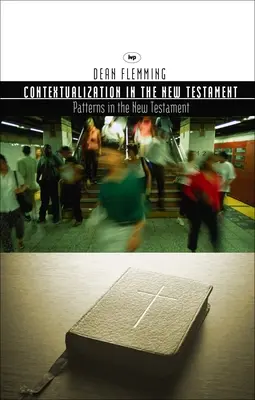 La contextualización en el Nuevo Testamento: pautas para la teología y la misión (Flemming Dean E (Autor)) - Contextualization in the New Testament - Patterns For Theology And Mission (Flemming Dean E (Author))