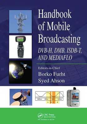 Manual de radiodifusión móvil: Dvb-H, Dmb, Isdb-T y Mediaflo - Handbook of Mobile Broadcasting: Dvb-H, Dmb, Isdb-T, and Mediaflo