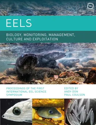Biología, seguimiento, gestión, cultivo y explotación de la anguila: Actas del Primer Simposio Científico Internacional sobre la Anguila - Eels Biology, Monitoring, Management, Culture and Exploitation: Proceedings of the First International Eel Science Symposium