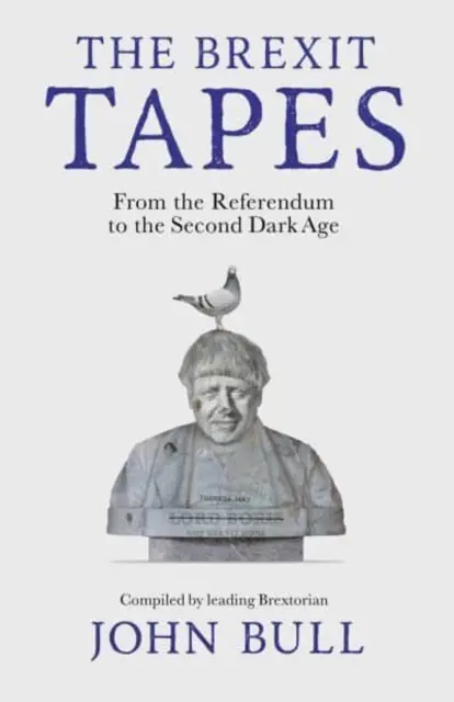 Las cintas del Brexit: del referéndum a la segunda edad oscura - The Brexit Tapes - From the Referendum to the Second Dark Age