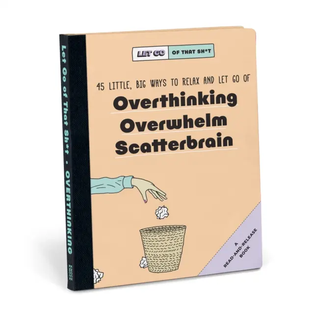 Toc Toc Suelta Esa Mierda: 45 pequeñas grandes maneras de relajarse y dejar ir el exceso de pensamientos, el agobio y la dispersión mental. - Knock Knock Let Go of That Sh*t: 45 Little, Big Ways to Relax and Let Go Of Overthinking, Overwhelm, Scatterbrain