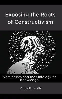 Exponiendo las raíces del constructivismo: Nominalismo y ontología del conocimiento - Exposing the Roots of Constructivism: Nominalism and the Ontology of Knowledge