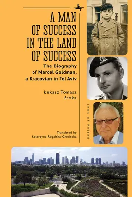 Un hombre de éxito en el país del éxito: La biografía de Marcel Goldman, un kracoviano en Tel Aviv - A Man of Success in the Land of Success: The Biography of Marcel Goldman, a Kracovian in Tel Aviv