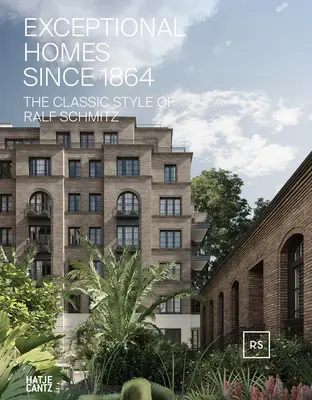Casas excepcionales desde 1864: El estilo clásico de Ralf Schmitz, volumen 2 - Exceptional Homes Since 1864: The Classic Style of Ralf Schmitz, Volume 2