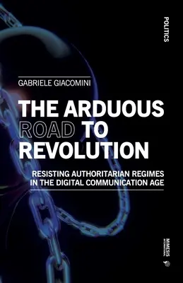 El arduo camino hacia la revolución: La resistencia a los regímenes autoritarios en la era de la comunicación digital - The Arduous Road to Revolution: Resisting Authoritarian Regimes in the Digital Communication Age