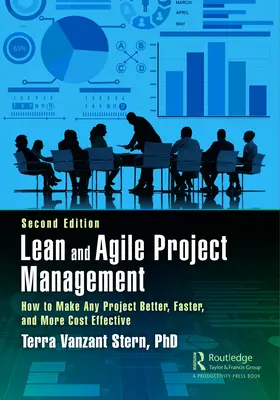 Lean and Agile Project Management: Cómo hacer que cualquier proyecto sea mejor, más rápido y más rentable, segunda edición - Lean and Agile Project Management: How to Make Any Project Better, Faster, and More Cost Effective, Second Edition