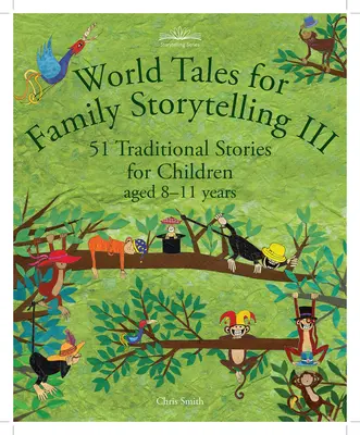 Cuentos del mundo para contar en familia III: 51 cuentos tradicionales para niños de 8 a 11 años - World Tales for Family Storytelling III: 51 Traditional Stories for Children Aged 8-11 Years