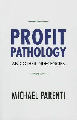 Patología del beneficio y otras indecencias - Profit Pathology and Other Indecencies