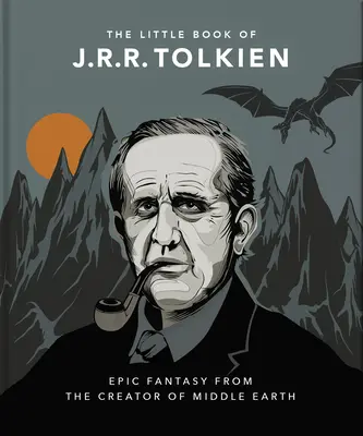 El pequeño libro de J.R.R. Tolkien: Ingenio y sabiduría del creador de la Tierra Media - The Little Book of J.R.R. Tolkien: Wit and Wisdom from the Creator of Middle Earth