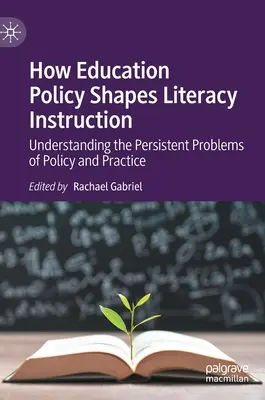 Cómo la política educativa influye en la alfabetización: Comprender los problemas persistentes de la política y la práctica - How Education Policy Shapes Literacy Instruction: Understanding the Persistent Problems of Policy and Practice